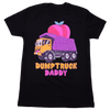 Dumptruck Daddy  *Fitted Tee*