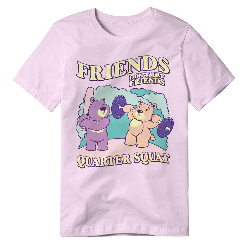 Friends Don't Let Friends Quarter Squat (PREMIUM OVERSIZED TEE)